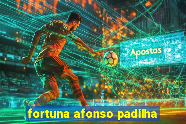 fortuna afonso padilha